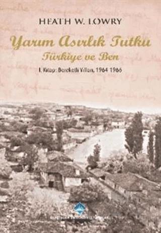 Yarım Asırlık Tutku Türkiye ve Ben