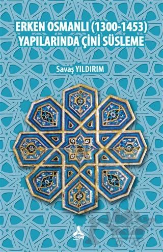 Erken Osmanlı (1300-1453) Yapılarında Çini Süsleme