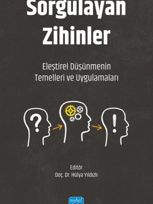 SORGULAYAN ZİHİNLER - Eleştirel Düşünmenin Temelleri ve Uygulamaları