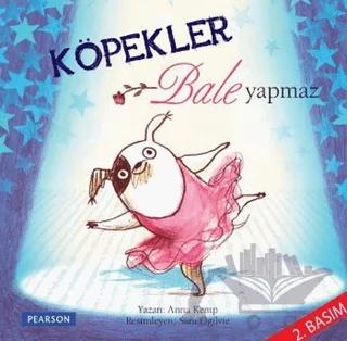 Köpekler Bale Yapmaz – Anna Kemp – Pearson Çocuk Kitapları kitap kapağı