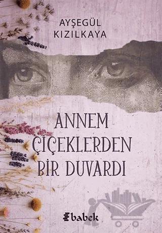 Annem Çiçeklerden Bir Duvardı