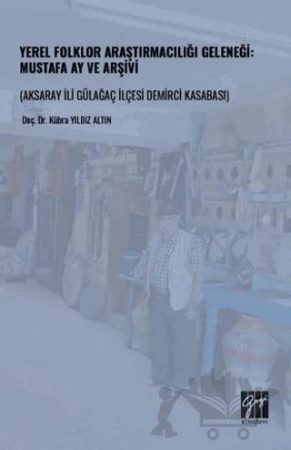 Yerel Folklor Araştırmacılığı Geleneği: Mustafa Ay ve Arşivi
