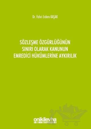 Sözleşme Özgürlüğünün Sınırı Olarak Kanunun Emredici Hükümlerine Aykırılık