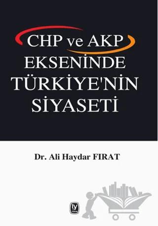 CHP ve AKP Ekseninde Türkiye'nin Siyaseti