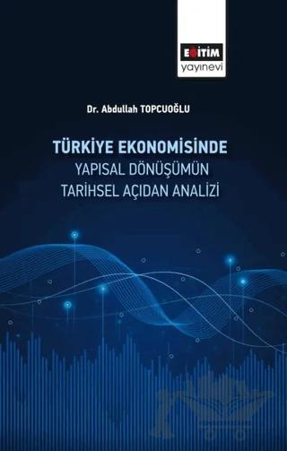 Türkiye Ekonomisinde Yapısal Dönüşümün Tarihsel Açıdan Analizi