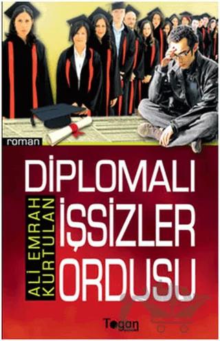 Diplomalı İşsizler Ordusu – Ali Emrah Kurtulan – Togan Yayıncılık kitap kapağı