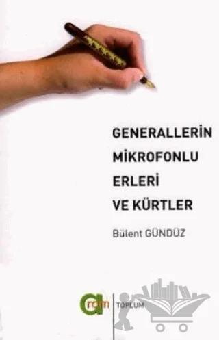 Generallerin Mikrofonlu Erleri ve Kürtler – Bülent Gündüz – Aram Yayınları kitap kapağı