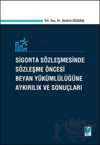 Sigorta Sözleşmesinde Sözleşme Öncesi Beyan Yükümlülüğüne Aykırılık ve Sonuçları