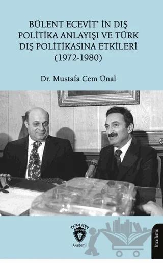 Bülent Ecevit’in Dış Politika Anlayışı ve Türk Dış Politikasına Etkileri (1972-1980)