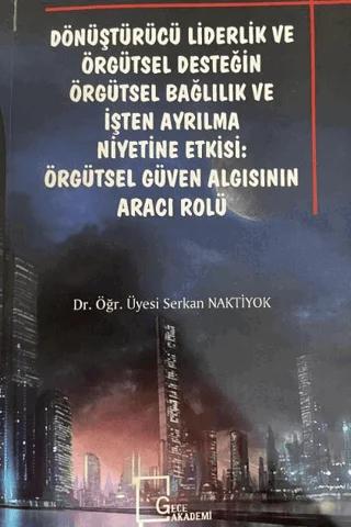 Dönüştürücü Liderlik ve Örgütsel Desteğin Örgütsel Bağlılık ve İşten Ayrılma: Örgütsel Güven Algısının Aracı Rolü
