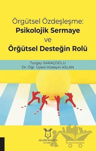 Örgütsel Özdeşleşme: Psikolojik Sermaye ve Örgütsel Desteğin Rolü