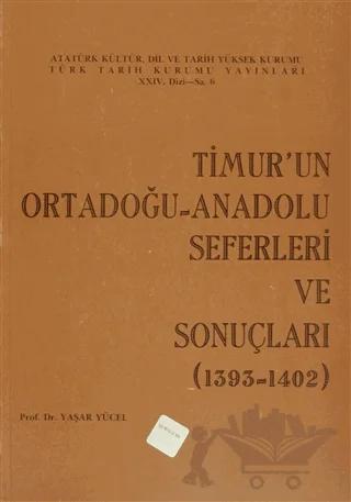 Timur'un Ortadoğu- Anadolu Seferleri ve Sonuçları (1393-1402)