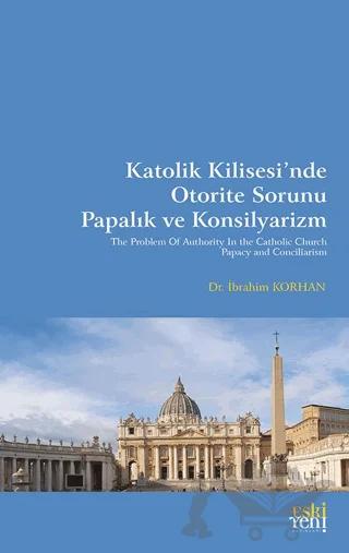 Katolik Kilisesi’nde Otorite Sorunu Papalık ve Konsilyarizm
