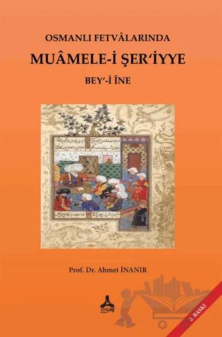 Osmanlı Fetvalarında Muamele-i Şer’iyye Bey‘-i İne
