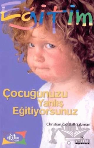 Çocuğunuzu Yanlış Eğitiyorsunuz
