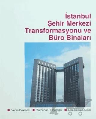 İstanbul Şehir Merkezi Transformasyonu ve Büro Binaları