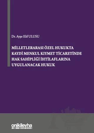 Milletlerarası Özel Hukukta Kaydi Menkul Kıymet Ticaretinde Hak Sahipliği İhtilaflarına Uygulanacak Hukuk