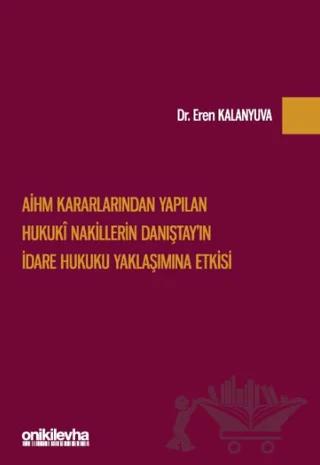 AİHM Kararlarından Yapılan Hukuki Nakillerin Danıştay'ın İdare Hukuku Yaklaşımına Etkisi