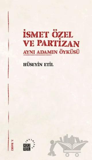 İsmet Özel ve Partizan Aynı Adamın Öyküsü