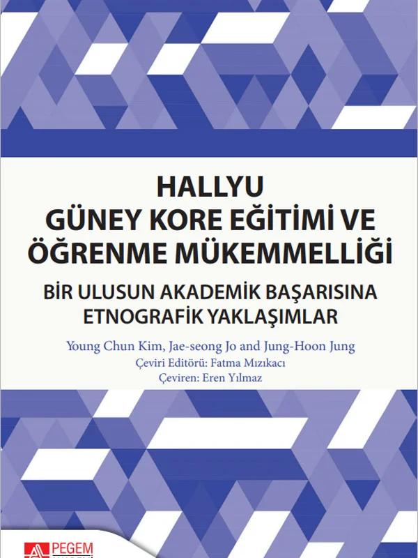 Hallyu Güney Kore Eğitimi ve Öğrenme Mükemmelliği Bir Ulusun Akademik Başarısına Etnografik Yaklaşımlar