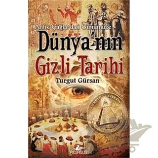 Antik Çağlardan Günümüze Dünya’nın Gizli Tarihi