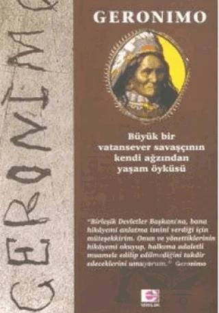 Geronimo Büyük Bir Vatansever Savaşçının Kendi Ağzından Yaşam Öyküsü