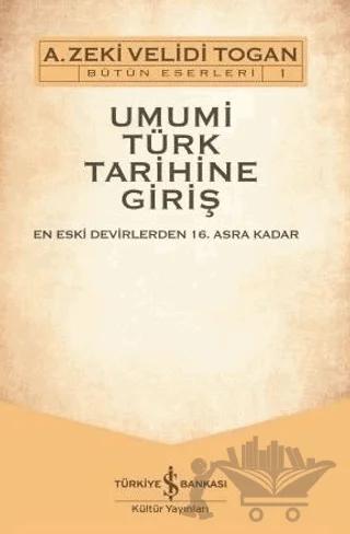Umumi Türk Tarihine Giriş: En Eski Devirlerden 16. Asra Kadar