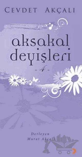 Aksakal Deyişleri 4