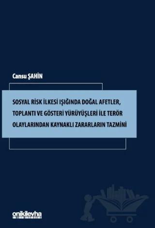 Sosyal Risk İlkesi Işığında Doğal Afetler, Toplantı ve Gösteri Yürüyüşleri ile Terör Olaylarından Kaynaklı Zararların Tazmini