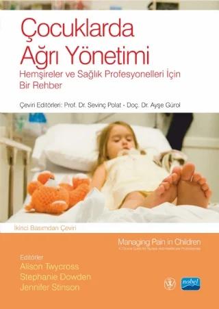 ÇOCUKLARDA AĞRI YÖNETİMİ - Hemşireler ve Sağlık Profesyonelleri İçin Bir Rehber - MANAGING PAIN IN CHILDREN -A Clinical Guide For Nurses and Healthcare Professionals