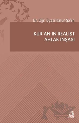 Kur'an’ın Realist Ahlak İnşası