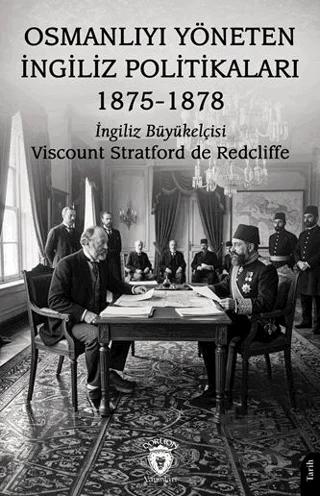Osmanlıyı Yöneten İngiliz Politikaları 1875 - 1878