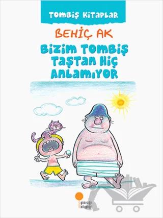 Bizim Tombiş Taştan Hiç Anlamıyor