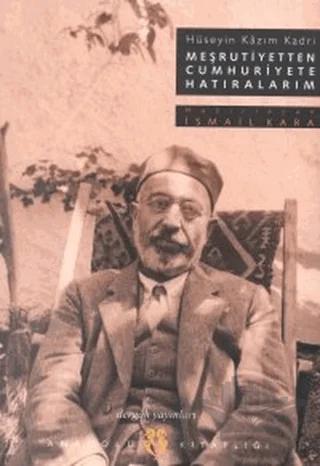 Meşrutiyetten Cumhuriyete Hatıralarım Hüseyin Kazım Kadri