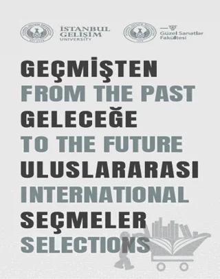 Geçmişten Geleceğe Uluslararası Seçmeler: From The Past To The Future International Selections
