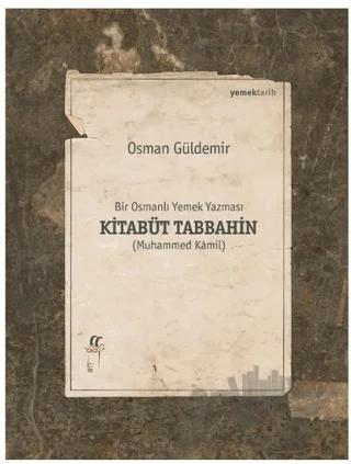 Kitabüt Tabbahin - Bir Osmanlı Yemek Yazması (İkinci Kitap) – Osman Güldemir – Oğlak Yayıncılık kitap kapağı