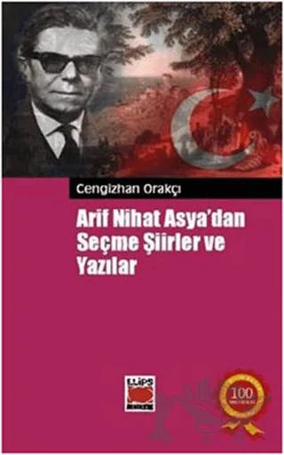 Arif Nihat Asya’dan Seçme Şiirler ve Yazılar
