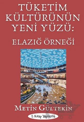 Tüketim Kültürünün Yeni Yüzü: Elazığ Örneği