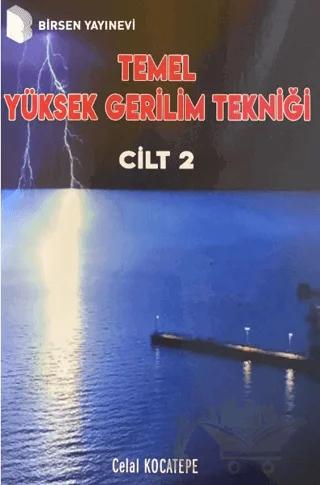 Temel Yüksek Gerilim Tekniği Cilt 2 – Celal Kocatepe – Birsen Yayınevi kitap kapağı