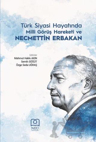 Türk Siyasi Hayatında Milli Görüş Hareketi ve Necmettin Erbakan