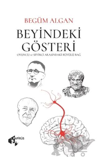Beyindeki Gösteri – Begüm Algan – Papirüs Yayınevi kitap kapağı