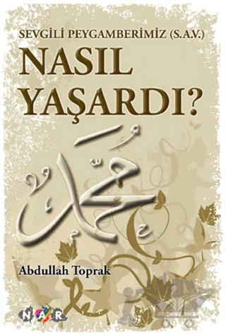Sevgili Peygamberimiz (S.A.V) Nasıl Yaşardı