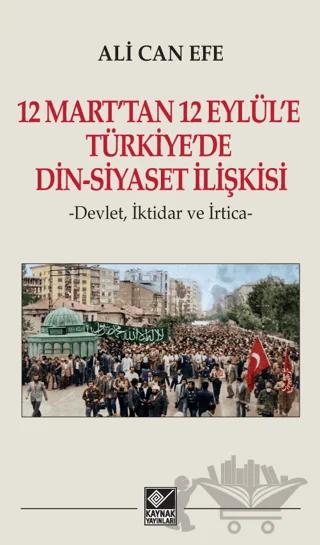 12 Mart'tan 12 Eylül'e Türkiye'de Din-Siyaset İlişkisi