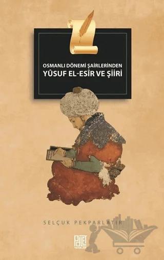 Osmanlı Dönemi Şairlerinden Yusuf El-Esir ve Şiiri