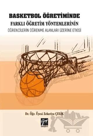 Basketbol Öğretiminde Farklı Öğretim Yöntemlerinin Öğrencilerin Öğrenme Alanları Üzerine Etkisi
