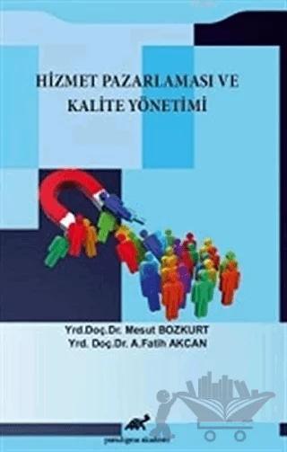 Hizmet Pazarlaması ve Kalite Yönetimi – Fatih Akcan, Mesut Bozkurt – Paradigma Akademi Yayınları kitap kapağı