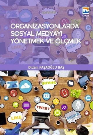 Organizasyonlarda Sosyal Medyayı Yönetmek ve Ölçmek