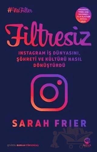 Filtresiz: Instagram İş Dünyasını, Şöhreti ve Kültürü Nasıl Dönüştürdü