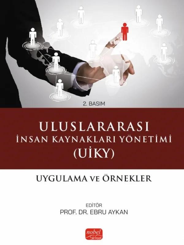 ULUSLARARASI İNSAN KAYNAKLARI YÖNETİMİ (UİKY) - Uygulama ve Örnekler