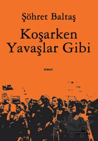 Koşarken Yavaşlar Gibi